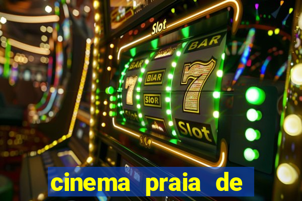 cinema praia de belas shopping